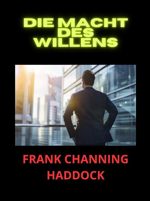 Title details for Die Macht des Willens (Übersetzt) by Frank Channing Haddock - Available